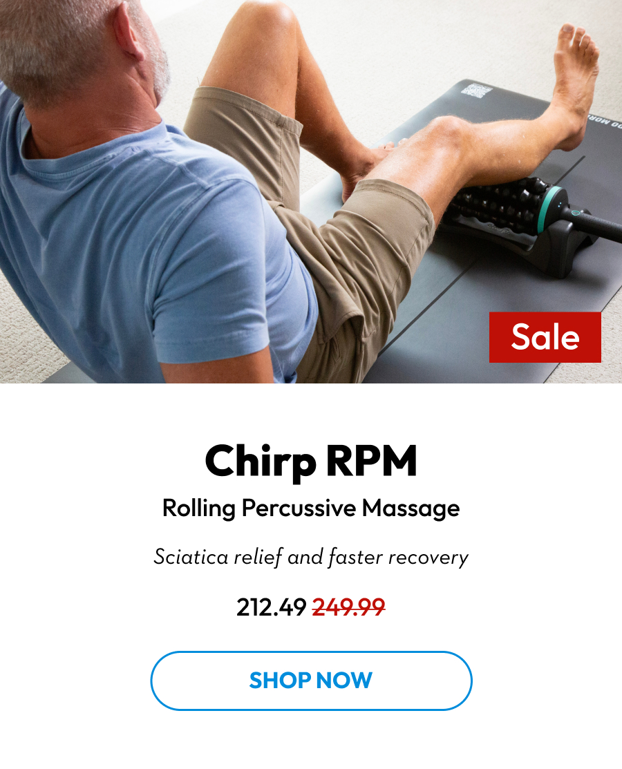Chirp RPM | Rolling Percussive Massage | Sciatica relief and faster recovery | Shop Now