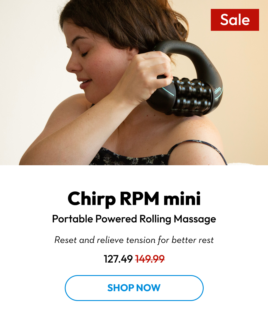 Chirp RPM mini | Portable Powered Rolling Massage | Reset and relieve tension for better rest | Shop Now