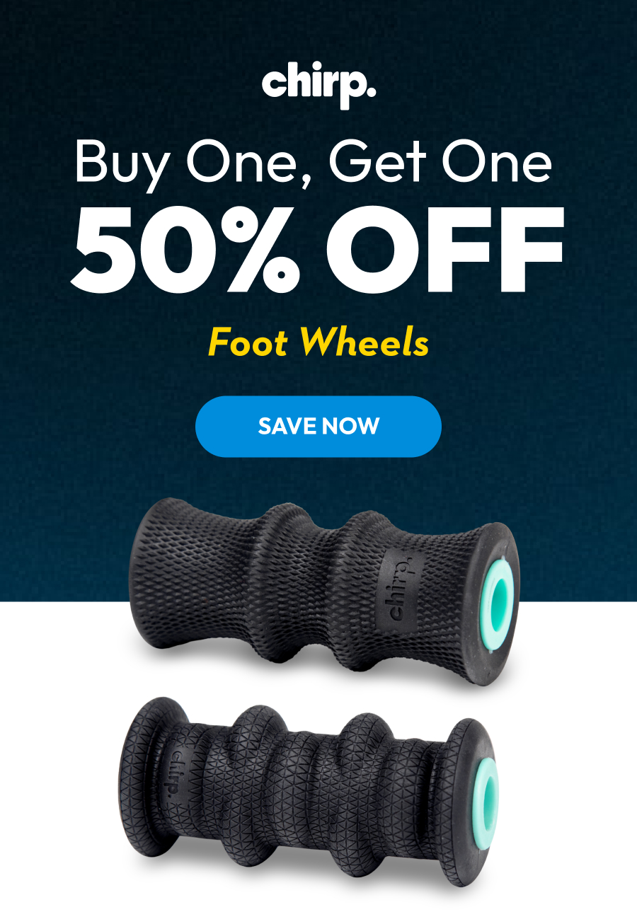 Chirp | Buy One, Get One 50% OFF Foot Wheels | Save Now