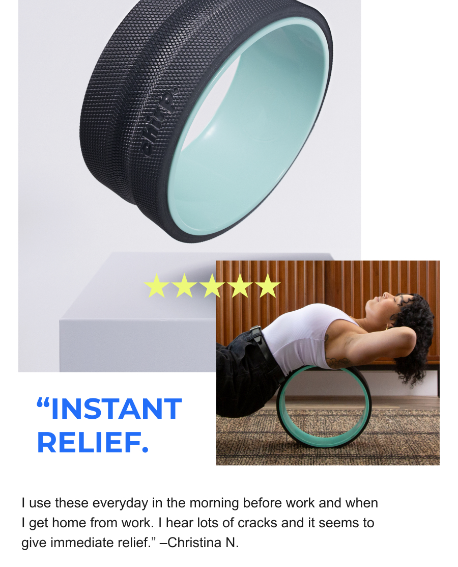 ''Instant Relief. I use these everyday in the morning before work and when I get home from work. I hear lots of cracks and it seems to give immediate relief.'' -Christina N.
