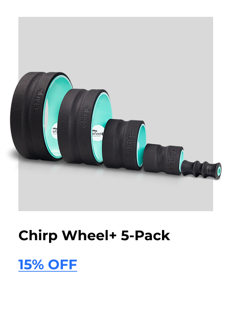 Chirp Wheel+ 5-Pack | 15% Off