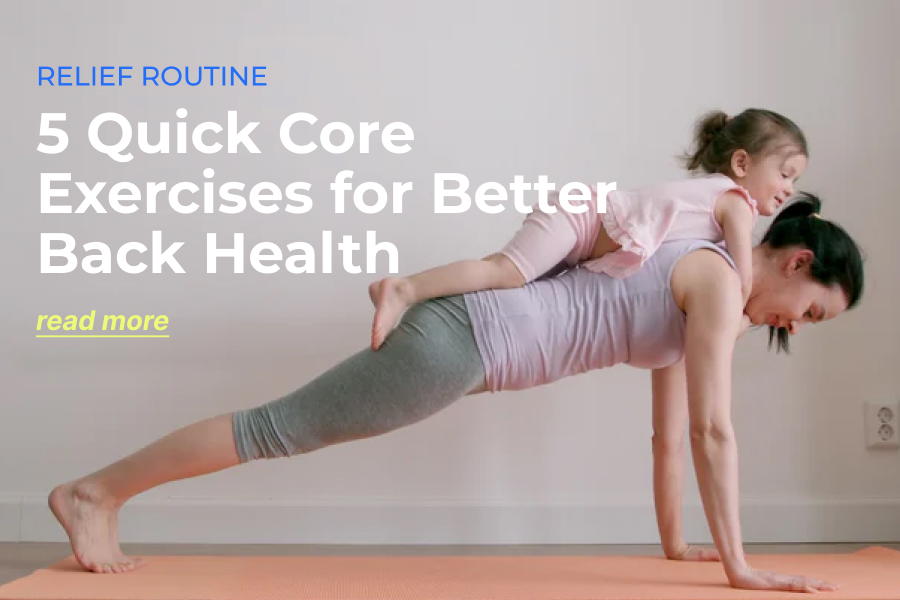 Relief Routine | 5 Quick Core Exercises for Better Back Health | Read More
