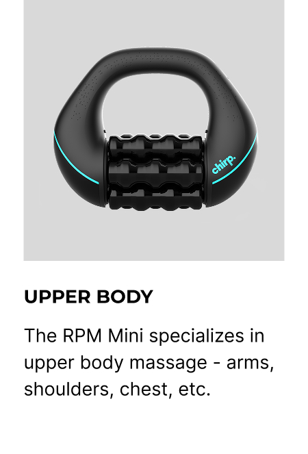 Upper Body | The RPM Mini specializes in upper body massage - arms, shoulders, chest, etc.