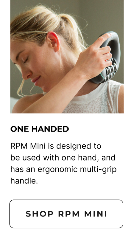 One Handed | RPM Mini is designed to be used with one hand, and has an ergonomic multi-grip handle. | Shop RPM Mini