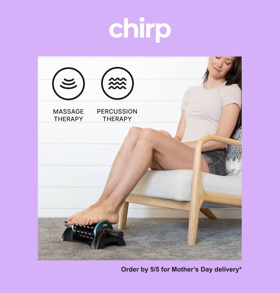 Chirp | Order by 5/5 for Mother's Day delivery*