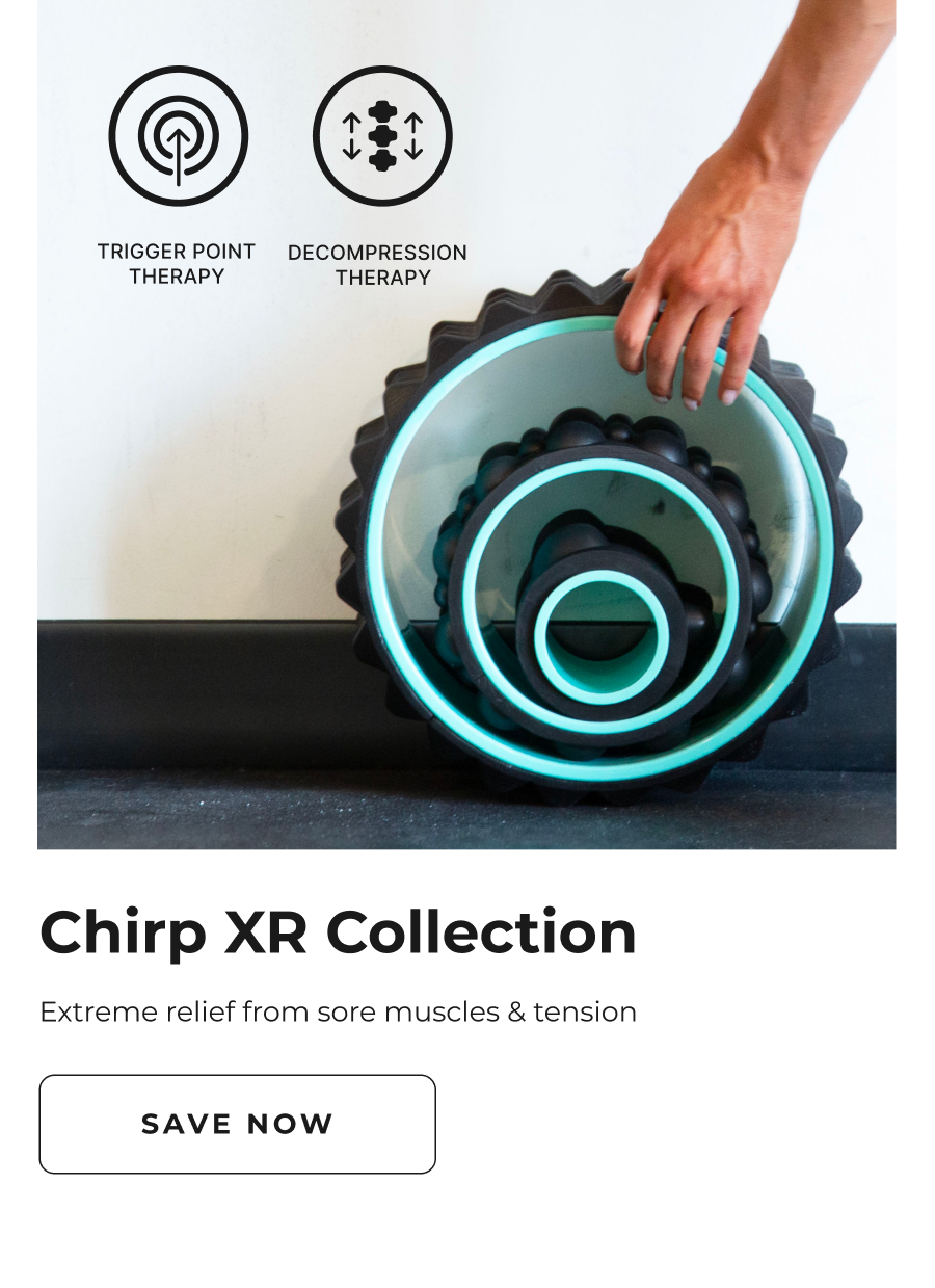 Chirp XR Collection | Extreme relief from sore muscles & tension | Save Now