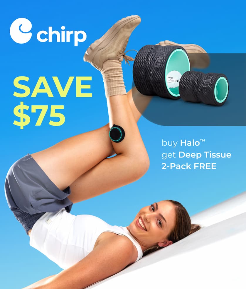 Chirp | Save $75 buy Halo™ get Deep Tissue 2-Pack FREE