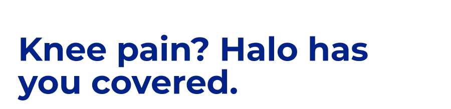 Knee pain? Halo has you covered.
