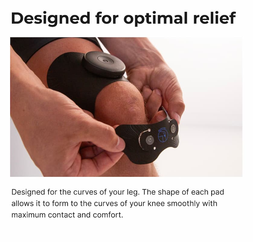 Designed for optimal relief | Designed for the curves of your leg. The shape of each pad allows it to form to the curves of your knee smoothly with maximum contact and comfort.