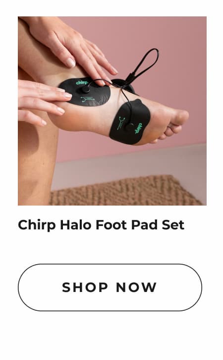 Chirp Halo Foot Pad Set | Shop Now