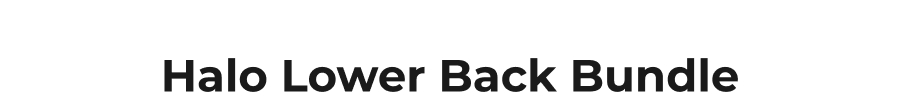 Halo Lower Back Bundle