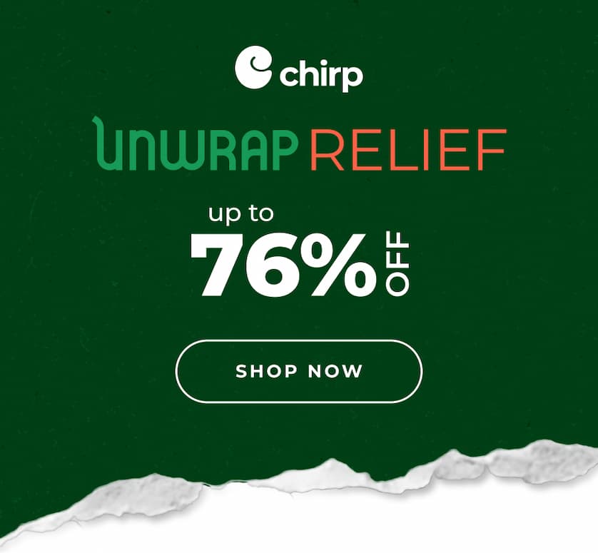 Chirp | Unwrap Relief | Up to 76% Off | Shop Now