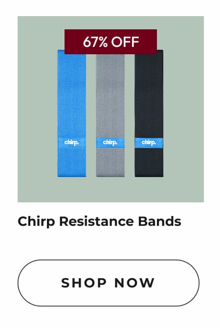 Chirp Resistance Bands | Shop Now