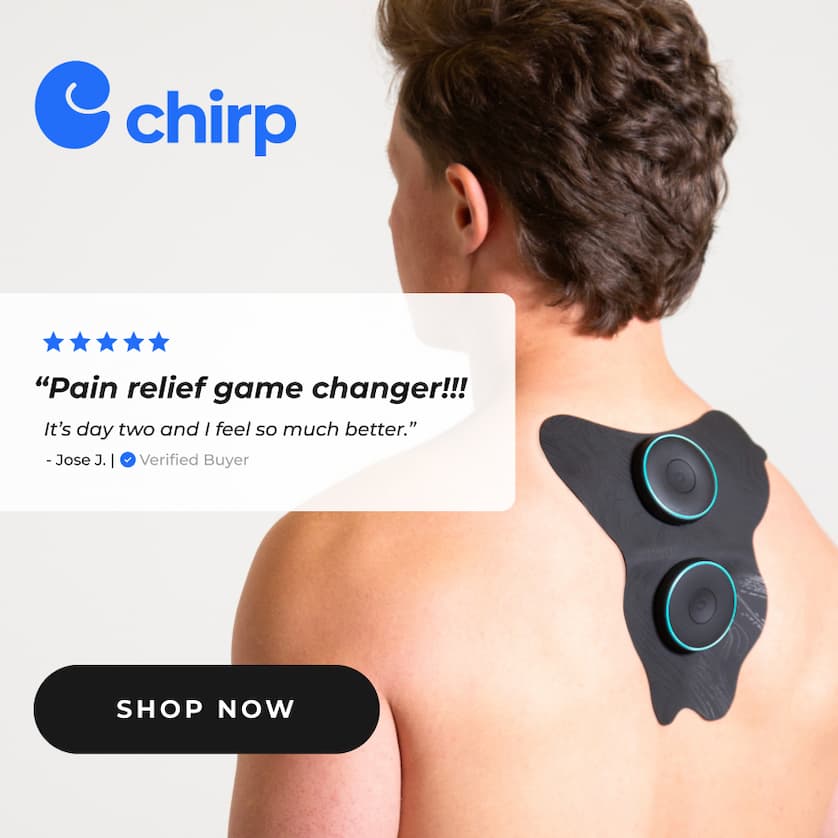 Chirp | "Pain relief game changer!!! It's day two and I feel so much better." - Jose J. | Verified Buyer