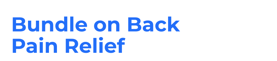Bundle on Back Pain Relief