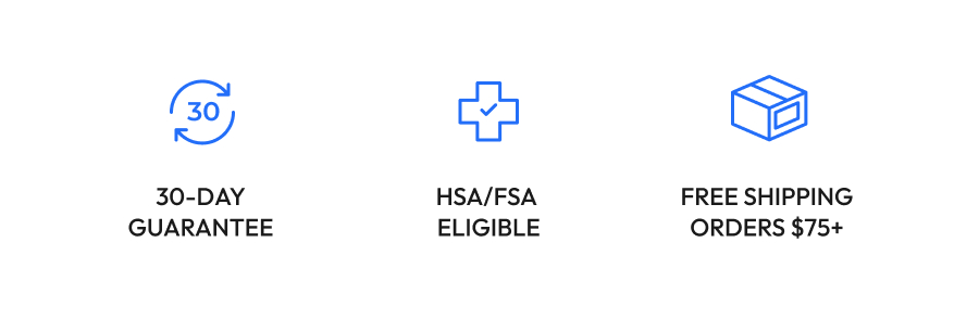 30-Day Guarantee | HSA/FSA Approved | Free Shipping Orders $75+