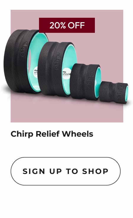Chirp Relief Wheels | Sign Up To Shop
