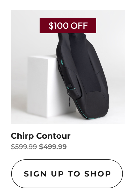 Chirp Contour | Sign Up To Shop