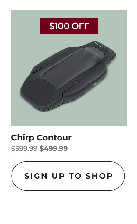 Chirp Contour | Sign Up To Shop