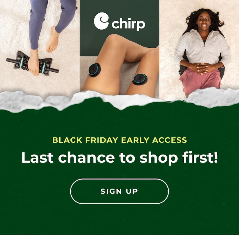 Chirp | Black Friday Early Access | Last chance to shop first! | Sign Up