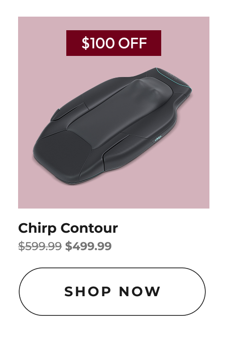 Chirp Contour | Shop Now