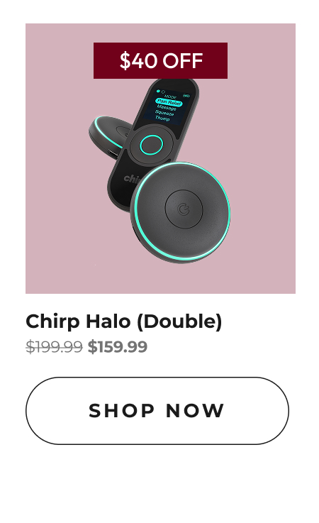 Chirp Halo (Double) | Shop Now