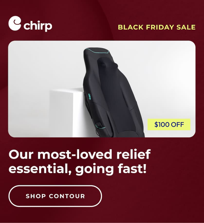 Chirp | Black Friday Sale | Our most-loved relief essential, going fast! | Shop Contour