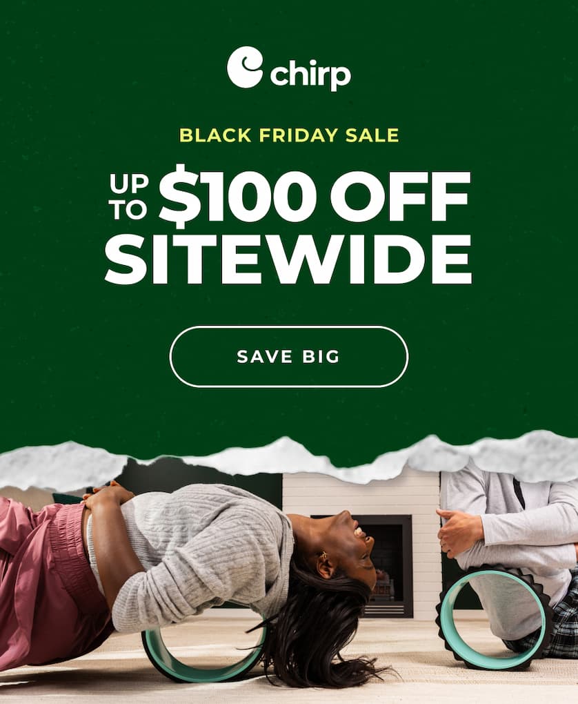 Chirp | Black Friday Sale | Up To $100 Off Sitewide | Save Big
