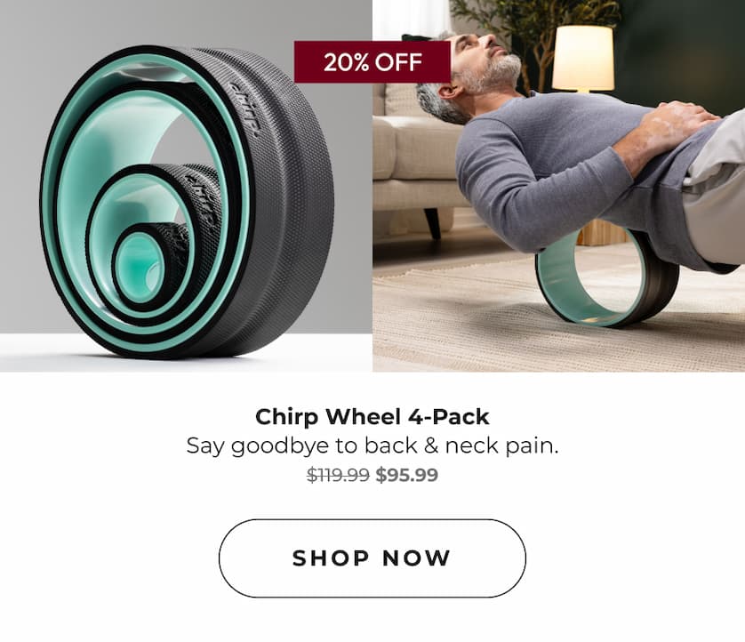 Chirp Wheel 4-Pack | Say goodbye to back & neck pain. | Shop Now