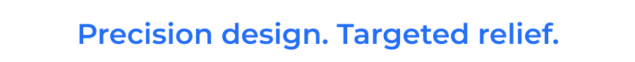 Prevision design. Targeted relief.