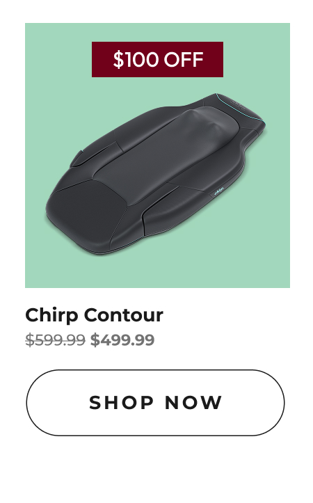 Chirp Contour | Shop Now