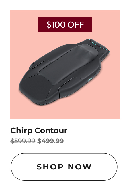 Chirp Contour | Shop Now