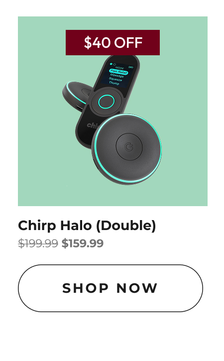 Chirp Halo (Double) | Shop Now