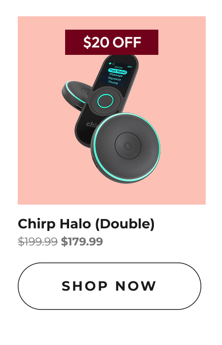 Chirp Halo (Double) | Shop Now