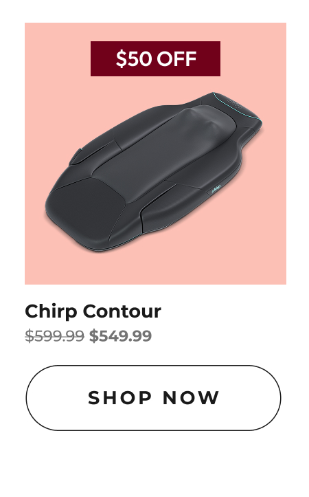 Chirp Contour | Shop Now