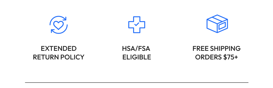 Extended Return Policy | HSA/FSA Approved | Free Shipping Orders $75+