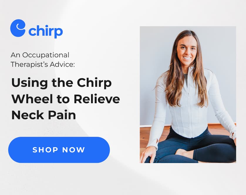 Chirp | An Occupational Therapist's Advice: Using the Chirp Wheel to Relieve Neck Pain | Shop Now