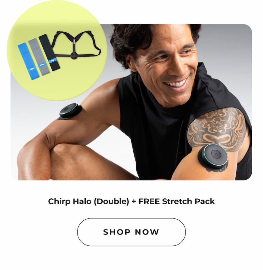 Chirp Halo (Double) + FREE Stretch Pack | Shop Now