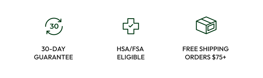30-Day Guarantee | HSA/FSA Approved | Free Shipping Orders $75+