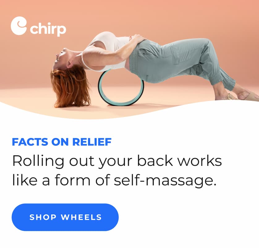 Chirp | Facts on Relief | Rolling out your back works like a form of self-massage.
