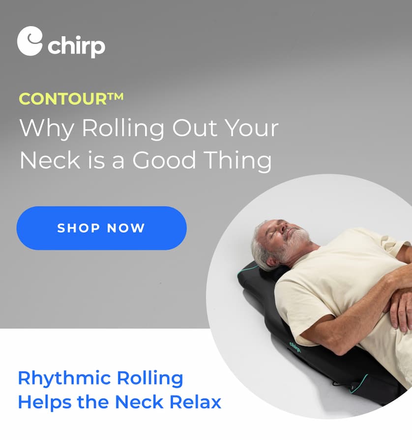 Chirp | Contour | Why Rolling Out Your Neck is a Good Thing | Shop Now