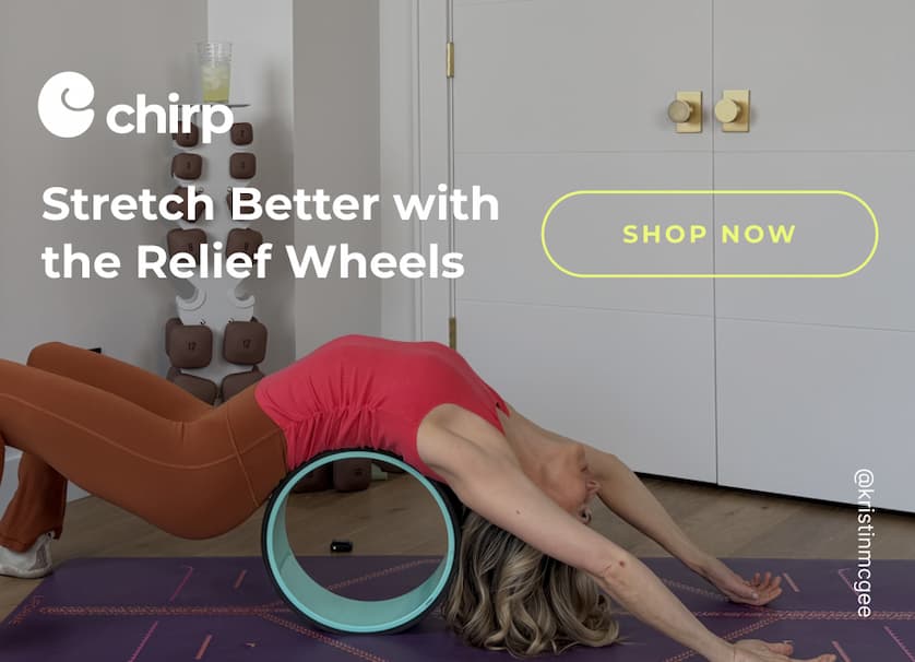 Chirp | Stretch Better with the Relief Wheels | Shop Now