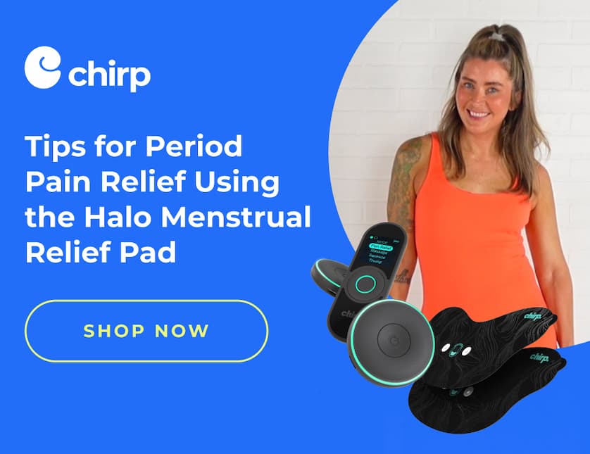 Chirp | Tips for Period Pain Relief Using the Halo Menstrual Relief Pad | Shop Now
