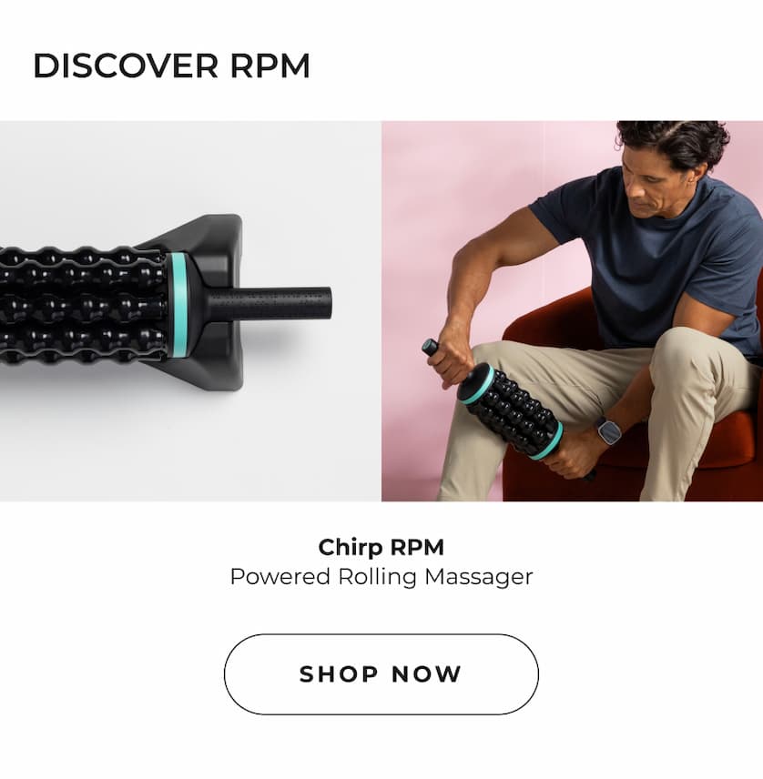 Discover RPM | Chirp RPM | Powered Rolling Massager | Shop Now