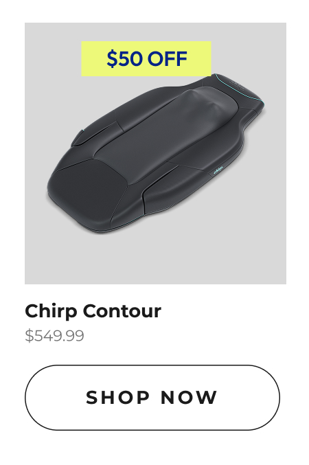 Chirp Contour | Shop Now