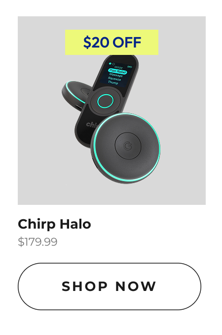 Chirp Halo | Shop Now