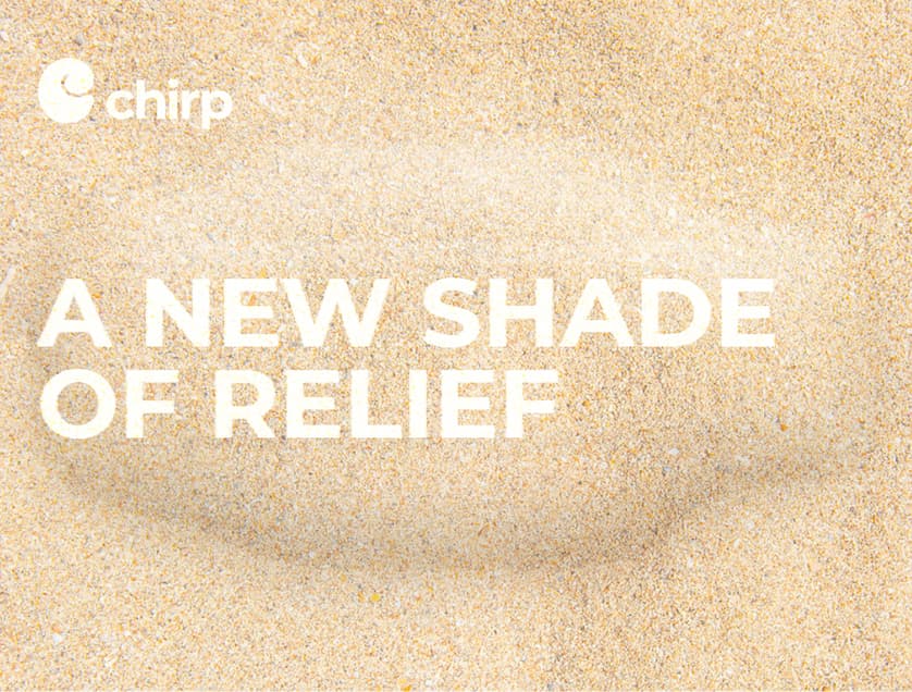 Chirp | Relief meets luxury. Dropping Soon.