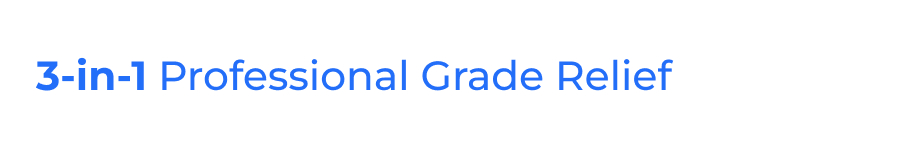 3-in-1 Professional Grade Relief
