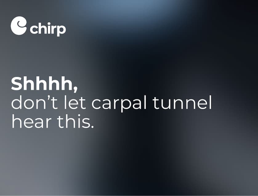 Chirp | Shhhh, don't let carpal tunnel hear this.