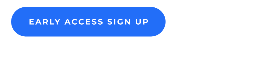 Early Access Sign Up